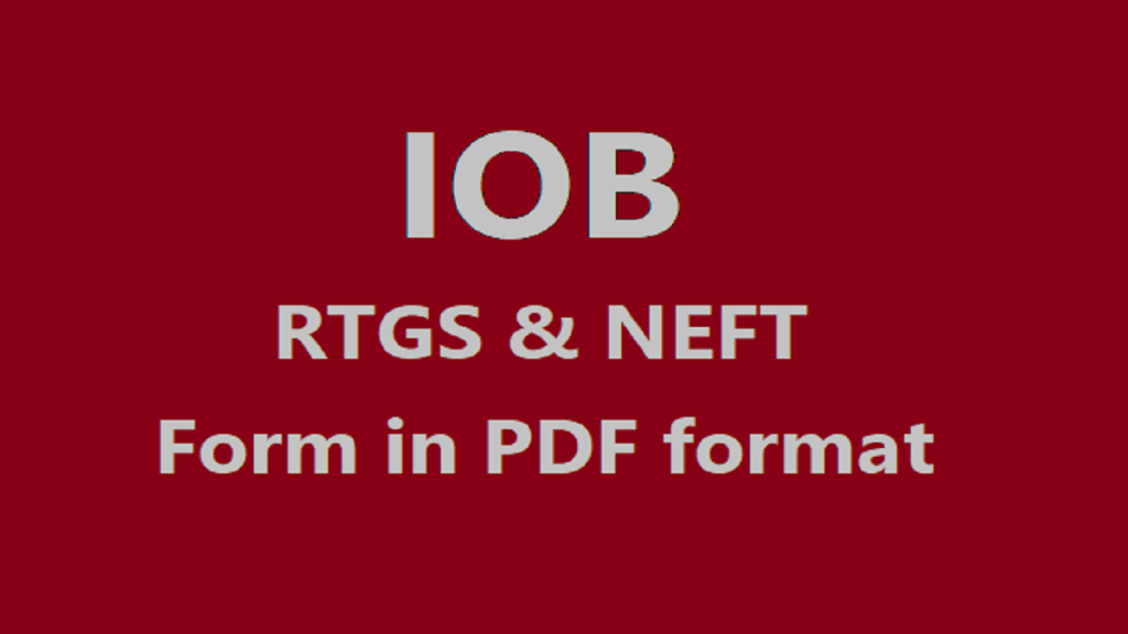 IOB RTGS & NEFT Form, Indian Overseas Bank RTGS/NEFT Form PDF 2024 Download